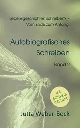 Weber-Bock |  Lebensgeschichten schreiben? - Vom Ende zum Anfang! | Buch |  Sack Fachmedien