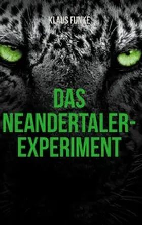 Funke |  Das Neandertaler-Experiment | eBook | Sack Fachmedien