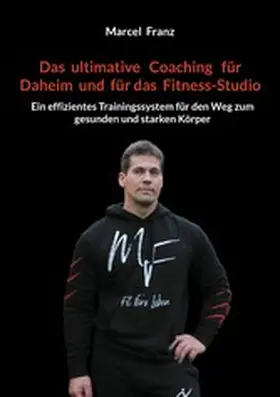 Franz |  Das ultimative Coaching für Daheim und für das Fitness-Studio | eBook | Sack Fachmedien