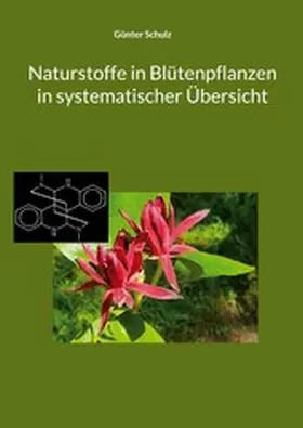 Schulz |  Naturstoffe in Blütenpflanzen in systematischer Übersicht | eBook | Sack Fachmedien