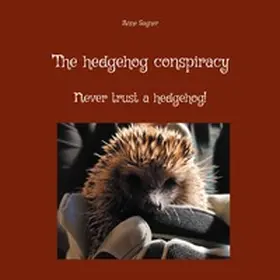 Sagner |  The hedgehog conspiracy | Buch |  Sack Fachmedien