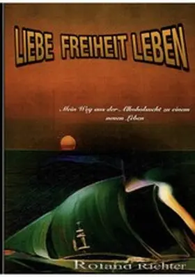 Richter |  Liebe Freiheit Leben | eBook | Sack Fachmedien