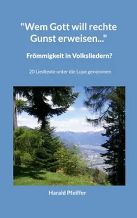 Pfeiffer |  "Wem Gott will rechte Gunst erweisen..." | Buch |  Sack Fachmedien