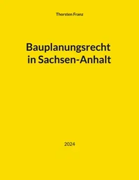 Franz |  Bauplanungsrecht in Sachsen-Anhalt | Buch |  Sack Fachmedien