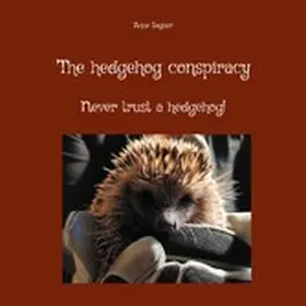 Sagner |  The hedgehog conspiracy | eBook | Sack Fachmedien