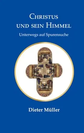 Müller |  Christus und sein Himmel | Buch |  Sack Fachmedien