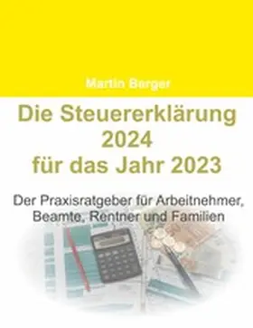 Berger |  Die Steuererklärung 2024 für das Jahr 2023 | eBook | Sack Fachmedien