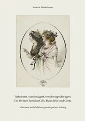 Winkelmann |  Verheiratet, verschwägert, verschwippschwägert. Die Berliner Familien Gilly, Hainchelin und Gentz | eBook | Sack Fachmedien