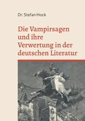 Hock / Equiamicus |  Die Vampirsagen und ihre Verwertung in der deutschen Literatur | eBook | Sack Fachmedien