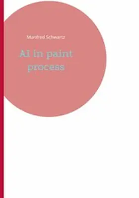 Schwartz |  AI in paint process | eBook | Sack Fachmedien