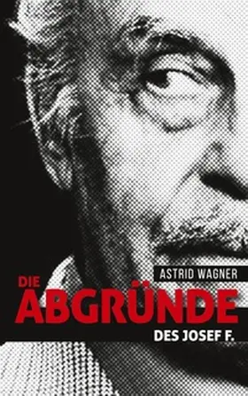 Wagner |  Die Abgründe des Josef F. | Buch |  Sack Fachmedien
