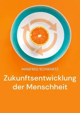 Schwartz |  Zukunftsentwicklung der Menschheit | Buch |  Sack Fachmedien