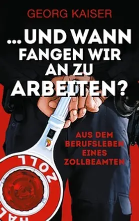 Kaiser |  ... und wann fangen wir an zu arbeiten? | Buch |  Sack Fachmedien