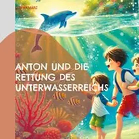 März |  Anton und die Rettung des Unterwasserreichs | eBook | Sack Fachmedien