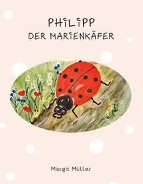 Müller |  Philipp der Marienkäfer | Buch |  Sack Fachmedien