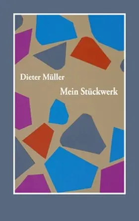 Müller |  Mein Stückwerk | Buch |  Sack Fachmedien