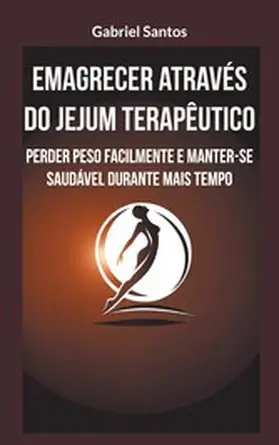 Santos |  Emagrecer através do jejum terapêutico | eBook | Sack Fachmedien