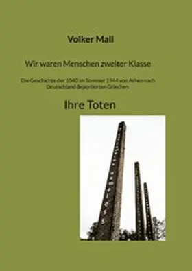 Mall |  Wir waren Menschen zweiter Klasse. Die Geschichte der 1040 im Sommer 1944 von Athen nach Deutschland deportierten Griechen Ihre Toten | eBook | Sack Fachmedien
