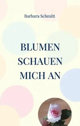 Schmitt |  Blumen schauen mich an | eBook | Sack Fachmedien