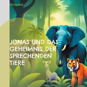 März |  Jonas und das Geheimnis der sprechenden Tiere | eBook | Sack Fachmedien