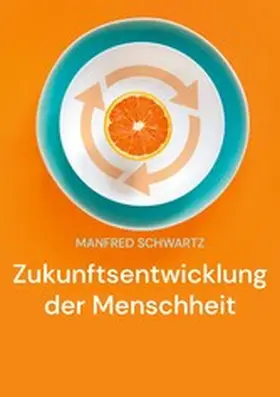 Schwartz |  Zukunftsentwicklung der Menschheit | eBook | Sack Fachmedien