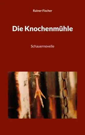 Fischer |  Die Knochenmühle | Buch |  Sack Fachmedien