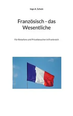 Schulz |  Französisch - das Wesentliche | Buch |  Sack Fachmedien