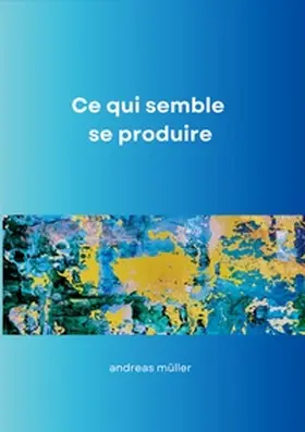 Müller |  Ce qui semble se produire | Buch |  Sack Fachmedien