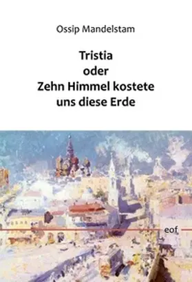 Mandelstam / Peters |  Tristia oder Zehn Himmel kostete uns diese Erde | Buch |  Sack Fachmedien