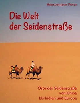 Frisch |  Die Welt der Seidenstraße | Buch |  Sack Fachmedien