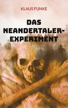 Funke |  Das Neandertaler-Experiment | eBook | Sack Fachmedien