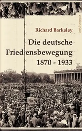Barkeley / Bürger |  Die deutsche Friedensbewegung 1870-1933 | eBook | Sack Fachmedien