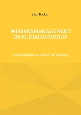 Becker |  Wissensmanagement im KI-Dialogmodus | Buch |  Sack Fachmedien