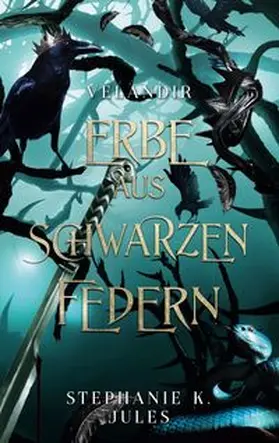 K. Jules |  Erbe Aus Schwarzen Federn | Buch |  Sack Fachmedien