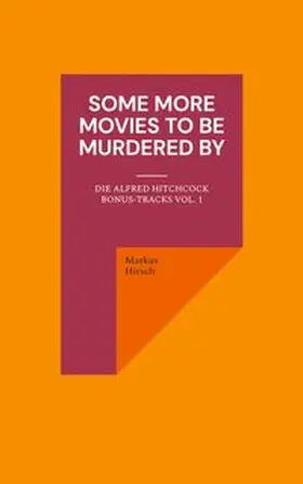 Hirsch |  Some More Movies To Be Murdered By | Buch |  Sack Fachmedien