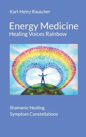 Rauscher |  Energy Medicine: Healing Voices Rainbow | Buch |  Sack Fachmedien