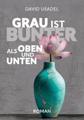 Usadel |  Grau ist bunter als oben und unten | Buch |  Sack Fachmedien