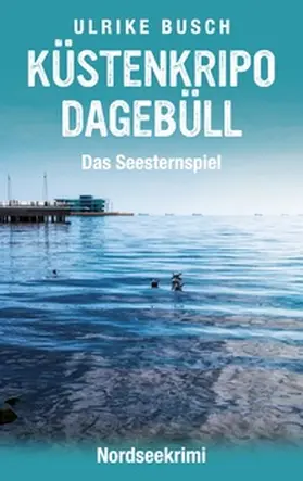 Busch |  Küstenkripo Dagebüll - Das Seesternspiel | Buch |  Sack Fachmedien
