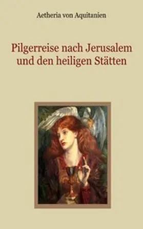 Aquitanien / Eibisch |  Pilgerreise nach Jerusalem und den heiligen Stätten | eBook | Sack Fachmedien
