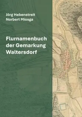 Hebenstreit / Miosga |  Flurnamenbuch der Gemarkung Waltersdorf | eBook | Sack Fachmedien