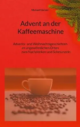 Gärtner |  Advent an der Kaffeemaschine | eBook | Sack Fachmedien