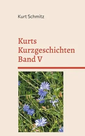 Schmitz |  Kurts Kurzgeschichten Band V | Buch |  Sack Fachmedien