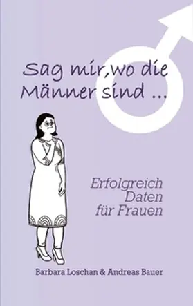 Loschan / Bauer |  Sag' mir, wo die Männer sind... / Sag' mir, wo die Frauen sind... | Buch |  Sack Fachmedien