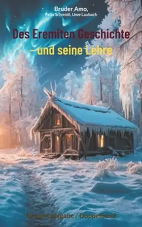 Amo / Schmidt / Laubach |  Des Eremiten Geschichte - und seine Lehre | Buch |  Sack Fachmedien