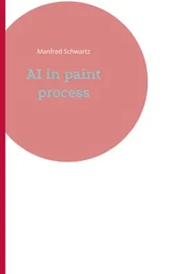 Schwartz |  AI in paint process | Buch |  Sack Fachmedien