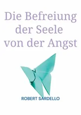Sardello |  Die Befreiung der Seele von der Angst | eBook | Sack Fachmedien
