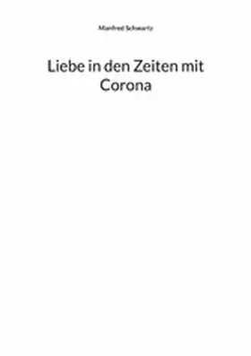 Schwartz |  Liebe in den Zeiten mit Corona | eBook | Sack Fachmedien