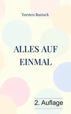 Bastuck |  Alles auf einmal | eBook | Sack Fachmedien