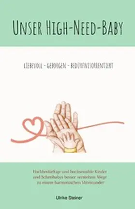 Steiner |  Unser High-Need-Baby geborgen - liebevoll - bedürfnisorientiert | eBook | Sack Fachmedien