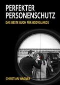 Wagner |  Perfekter Personenschutz | Buch |  Sack Fachmedien